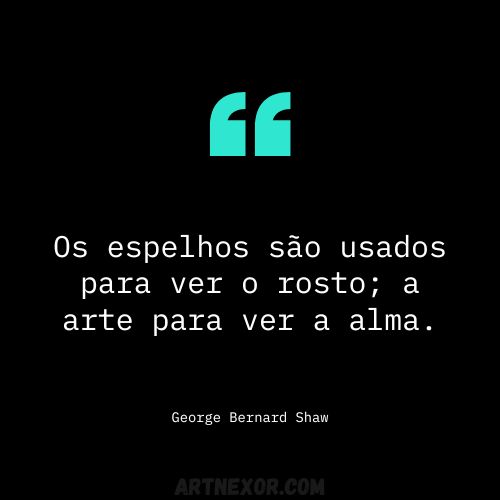 frase os espelhos sao usados para ver o rosto a arte para ver a alma george bernard shaw