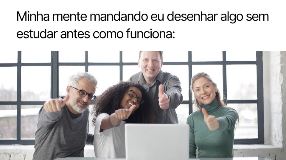 Meme sobre quem fica fazendo desenhos realistas mais difíceis que seu nível iniciante.