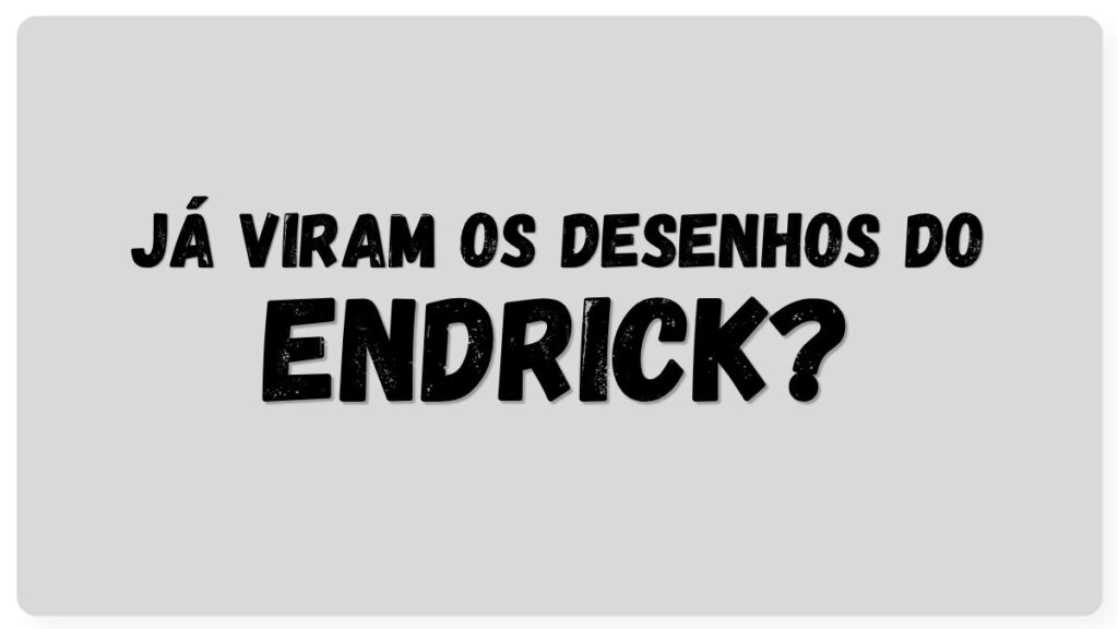 Capa desenhos do Endrick